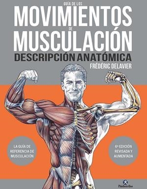 Guía de los movimientos de musculación. Descripción anatómica | 9788419824035 | Delavier, Frédéric