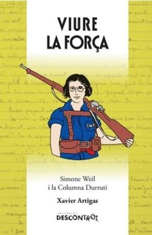 VIURE LA FORÇA. SIMONE WEIL I LA COLUMNA DURRUTI | 9788418283796 | XAVIER ARTIGAS