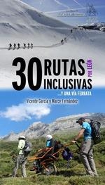 30 RUTAS INCLUSIVAS Y UNA VIA FERRATA POR LEON | 9788412822434 | VICENTE GARCIA Y MARCE FERNANDEZ