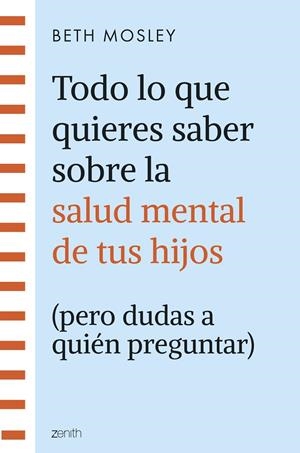 Todo lo que quieres saber sobre la salud mental de tus hijos (pero dudas a quién | 9788408299301 | Mosley, Beth
