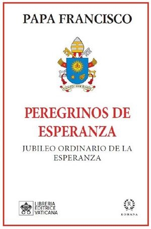 PEREGRINOS DE ESPERANZA | 9788419240217 | PAPA FRANCISCO