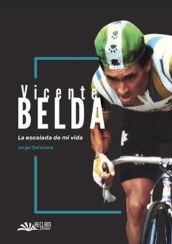 VICENTE BELDA. LA ESCALADA DE MI VIDA | 9788419787422 | QUINTANA, JORGE
