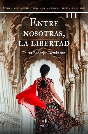 Entre nosotras, la libertad | 9788419767448 | Divakaruni, Chitra Banerjee