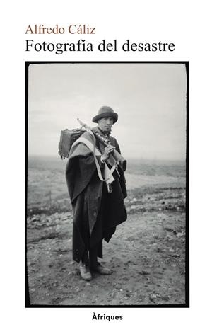 FOTOGRAFÍA DEL DESASTRE | 9788409670895 | CALIZ, ALFREDO