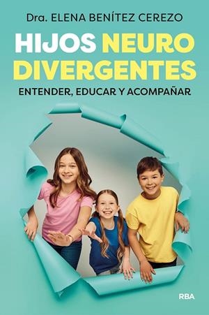 Hijos neurodivergentes | 9788411326216 | Benítez Cerezo, Dra. Elena