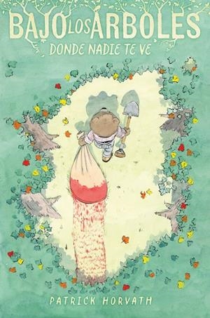 Bajo los árboles, donde nadie te ve | 9788410332294 | Horvath, Patrick