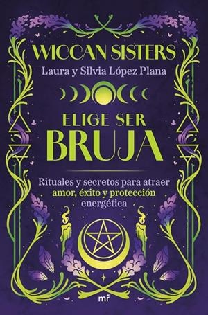 Elige ser bruja | 9788427053502 | Laura y Silvia López Plana (@wiccansisters)