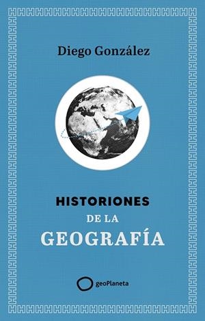 Historiones de la geografía | 9788408299394 | González, Diego