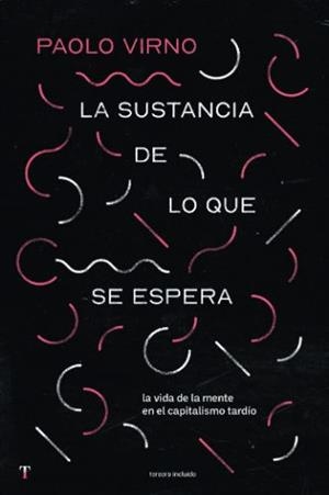 SUSTANCIA DE LO QUE SE ESPERA, LA | 9788412683394 | Paolo Virno