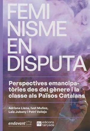 Feminisme en disputa | 9788412643459 | Llena, Adriana / Muñoz, Ivet / Vallejo, Patri / Jubany, Laia