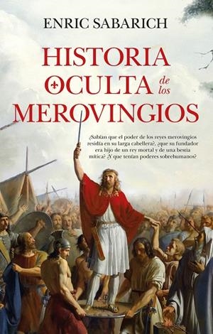Historia oculta de los merovingios | 9788410526891 | Enric Sabarich