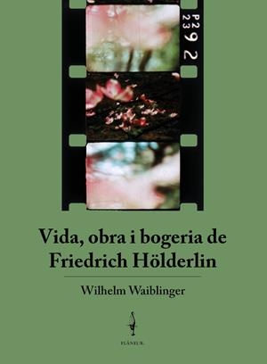 Vida, obra i bogeria de Friedrich Hölderlin | 9788409360246 | Waiblinger, Wilhelm