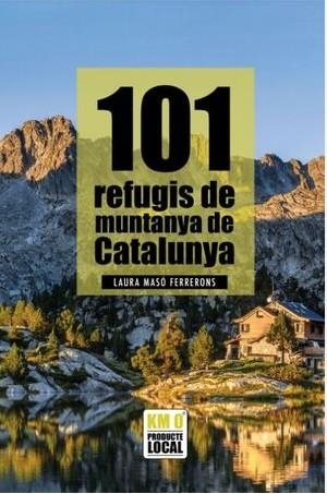 101 REFUGIS DE MUNTANYA DE CATALUNYA | 9791387658137 | MASÓ FERRERONS, LAURA