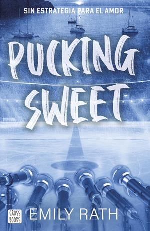 Pucking Sweet. Sin estrategia para el amor | 9788408299523 | Rath, Emily