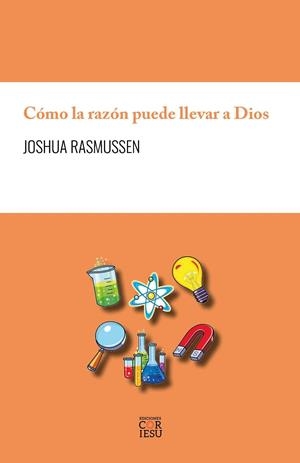 Cómo la razón puede llevar a Dios | 9788418467981 | Rasmussen, Joshua