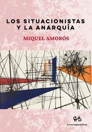LOS SITUACIONISTAS Y LA ANARQUÍA | 9788485209903 | AMORÓS, MIQUEL