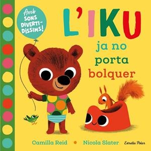 L'Iku ja no porta bolquer. Llibre amb sons | 9788418135446 | Slater, Nicola / Reid, Camilla
