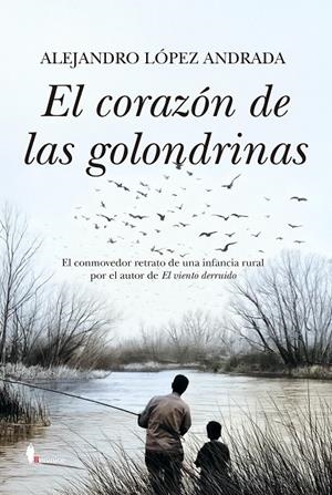 El corazón de las golondrinas | 9788410356788 | Alejandro López Andrada