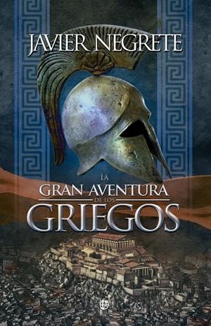 La Gran aventura de los griegos | 9788490600726 | Negrete, Javier