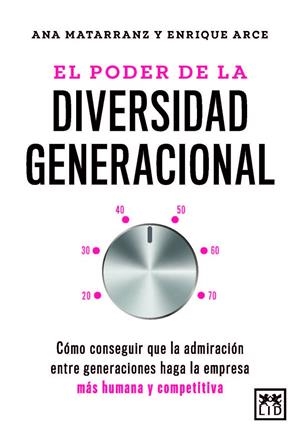 El poder de la diversidad generacional | 9788410221642 | Ana Matarranz / Enrique Arce