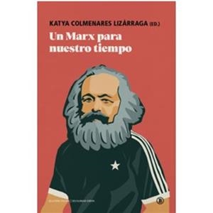 Un Marx para nuestro tiempo | 9791387639099 | Dussel, Enrique / Marx, Karl / Heinrich, Michael / Hinkelammert, Franz / Bautista Segales, Juan José