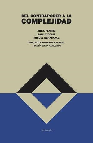 Del contrapoder a la complejidad | 9789878278094 | ZIBECHI, RAÚL/ BENASAYAG, MIGUEL/ PENNISI, ARIEL