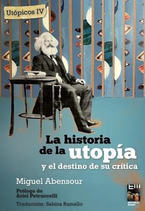 LA HISTORIA DE LA UTOPÍA Y EL DESTINO DE SU CRÍTICA | 9789874795564 | ABENSOUR, MIGUEL