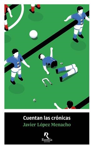 Cuentan las crónicas | 9788412883022 | Javier López Menacho