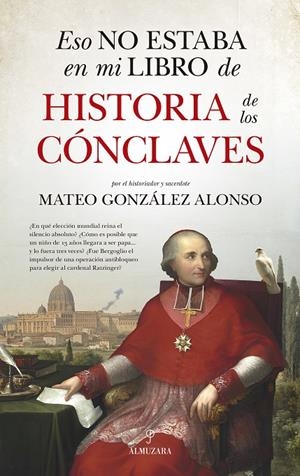 Eso no estaba en mi libro de historia de los cónclaves | 9788410528567 | Mateo González Alonso