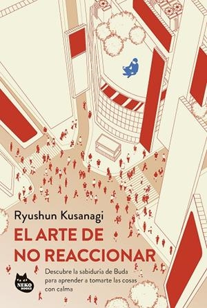El arte de no reaccionar | 9788410427075 | Kusanagi, Ryushun