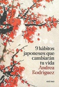 9 HÁBITOS JAPONESES QUE CAMBIARAN TU VIDA | 9786075840215 | , ANDREA RODRIGUEZ
