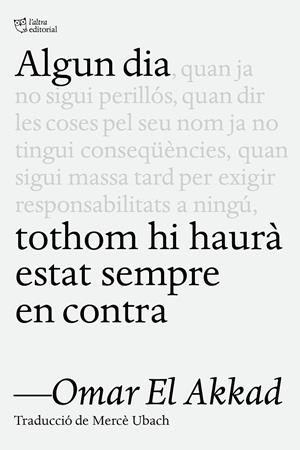 Algun dia tothom hi haurà estat sempre en contra | 9791387672218 | El Akkad, Omar