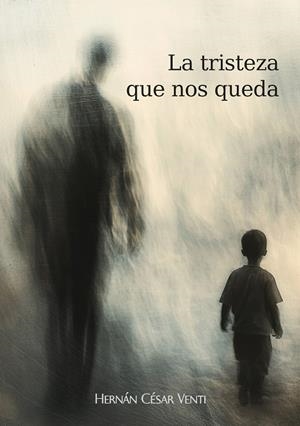 La tristeza que nos queda | 9788409711741 | Venti, Hernán César
