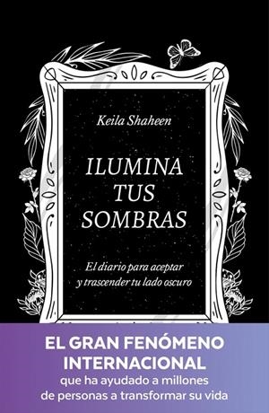 Ilumina tus sombras. El diario para aceptar y trascender tu lado oscuro | 9788425367441 | Shaheen, Keila