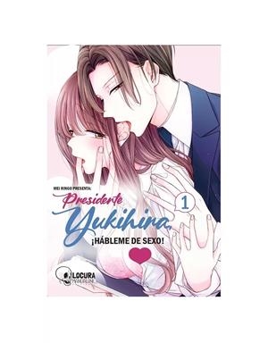 PRESIDENTE YUKIHIRA, ¡HÁBLEME DE SEXO! 1 | 9789929821590 | RINGO,MEI