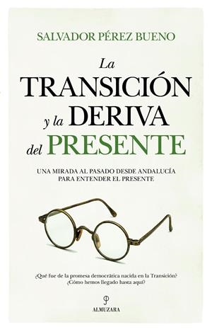 La transición y la deriva del presente | 9788410528352 | Salvador Pérez Bueno