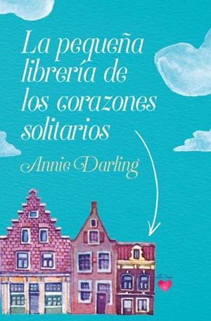 La pequeña librería de los corazones solitarios | 9788416622931 | Darling, Annie