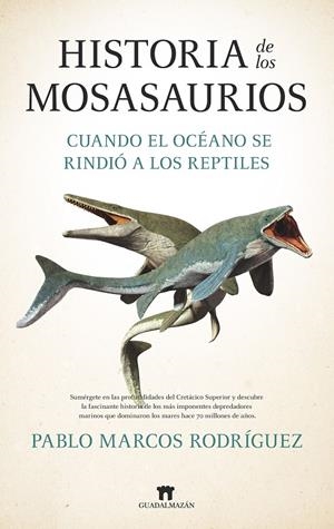 Historia de los mosasaurios | 9788419414748 | Pablo Marcos Rodríguez