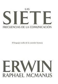 LAS SIETE FRECUENCIAS DE LA COMUNICACION | 9798887693699 | ERWIN RAPHAEL MCMANUS