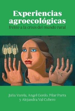 EXPERIENCIAS AGROECOLÓGICAS | 9788412954234 | Julia Varela/Angel Gordo/Pilar Parra/Alejandra Val Cubero