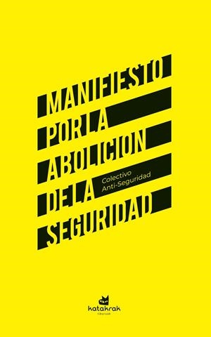 Manifiesto por la abolición de la seguridad | 9788410316126 | Colectivo Anti-Seguridad