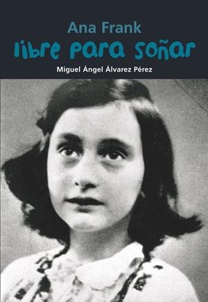 Ana Frank. Libre para soñar | 9788421847480 | Álvarez Pérez, Miguel