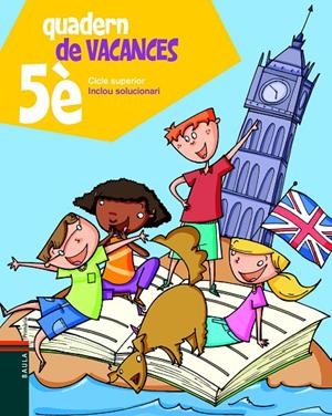 Quadern de vacances de 5è primària | 9788447924301 | Blanch i Gisbert, Xavier / Espot i Puig, Laura