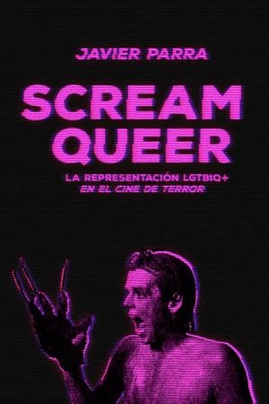 Scream Queer (3ªED) | 9788412292503 | Parra, Javier