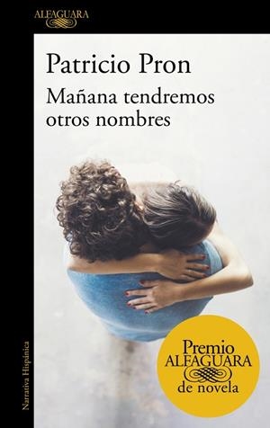 Mañana tendremos otros nombres (Premio Alfaguara de novela 2019) | 9788420434872 | Pron, Patricio