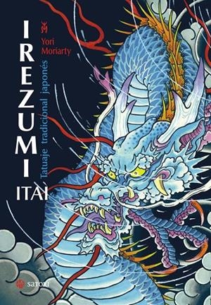 IREZUMI ITAI.TATUAJE TRADICIONAL JAPONÉS | 9788417419011 | MORIARTY, YORI