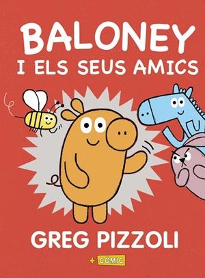 Baloney i els seus amics | 9788448950880 | Pizzoli, Greg