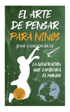 El arte de pensar para niños | 9788419962591 | José Carlos Ruiz