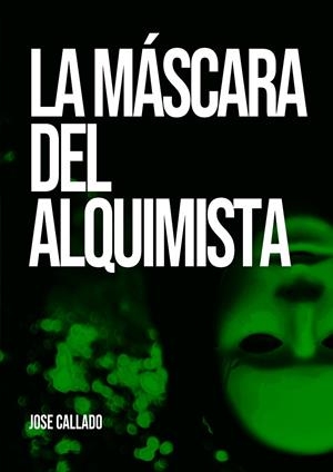 LA MÁSCARA DEL ALQUIMISTA | 9798287120757 | JOSE CALLADO