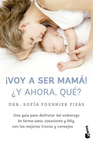 ¡Voy a ser mamá! ¿Y ahora, qué? | 9788448042332 | Fournier, Sofía